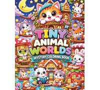 Tiny Animal Worlds Mystery Coloring Book: Bold and Easy Hidden Adventures with Cute Cozy Mini Animal Worlds for Teens and Adults