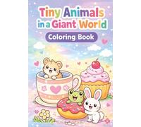 Tiny Animals in a Giant World Coloring Book: Cute and Easy Coloring Pages for Kids Ages 3-7