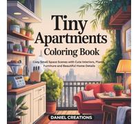 Tiny Apartments Coloring Book: Cozy Small Space Scenes with Cute Interiors, Plants, Furniture and Beautiful Home Details
