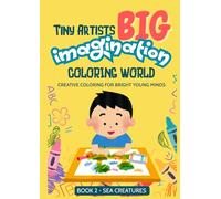 Tiny Artists Big Imagination Coloring World - Sea Creatures: Creative Coloring Book for Bright Young Minds (Kid's Creative Coloring Books)