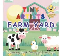 TINY ARTISTS - Farm Yard - Creative Hour: Coloring book for ages 2 and up - For Kids - For Children