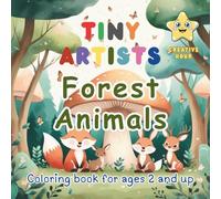 TINY ARTISTS - Forest Animals - Creative Hour: Coloring book for ages 2 and up - For Kids - For Children