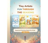 Tiny Artists: Fun Through the Seasons: Activity & Coloring Book for Kids Ages 4-7
