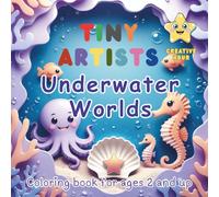 TINY ARTISTS - Underwater worlds - Creative Hour: Coloring book for ages 2 and up - Kids - Children