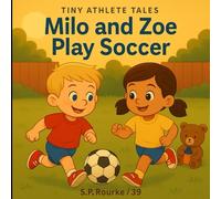 Tiny Athlete Tales: Milo and Zoe Play Soccer