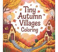 Tiny Autumn Villages Coloring: Cute coloring book for kids, coloring book for adults, kawaii coloring book, Coloring Book for Adults and Kids, Bold ... harvest coloring, pumpkin village coloring