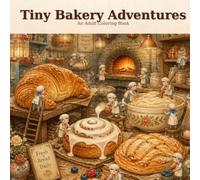 Tiny Bakery Adventures: A Cozy Adult Coloring Book Featuring Miniature Bakers, Giant Pastries & Whimsical Bakery Scenes