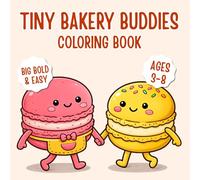 Tiny Bakery Buddies Coloring Book: Cute Pastry Friends, Cozy Adventures & Screen-Free Creative Fun | Big Bold & Easy Coloring Pages for Kids Ages 3-8