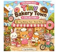 Tiny Bakery Town : Donut Shop: Cute Animal Bakery Coloring Book (Tiny Bakery Town Collection)