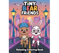 Tiny Bear Friends: Cute Animal Coloring Book for Adults & Kids - Adorable Teddy Bears, Playful Baby Bears, Cozy Forest Scenes, Whimsical Critter ... Line Art for Creativity & Stress Relief