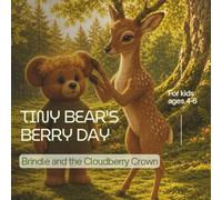 Tiny Bear's Berry Day: A Baby Bear-themed Cute Bedtime Story that Shares a Sweet and Heartwarming Forest Friendship, Teamwork and Kindness for Kids Ages 4 to 6
