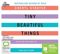 Tiny Beautiful Things: Advice on Love and Life from Dear Sugar