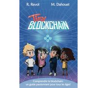Tiny Blockchain: Comprendre la blockchain: un guide passionnant pour tous les âges!