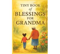 Tiny Book of Blessings for Grandma: Heartwarming Christian Gift of Scripture and Love for Grandmothers - Inspirational Bible Verses, Prayers, and Encouraging Words in a Beautiful Keepsake Book
