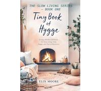 Tiny Book of Hygge: The best small book for cozy living - perfect as a Mother's Day gift, coffee table favorite, or quiet companion for practicing hygge daily.: 1 (Slow Living)