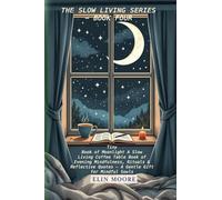 Tiny Book of Moonlight A Slow Living Coffee Table Book of Evening Mindfulness, Rituals & Reflective Quotes - A Gentle Gift for Mindful Souls: A small ... bedtime rituals for adults: 4 (Slow Livng)
