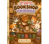 TINY BOOKSHOP FRIENDS: Cute Kawaii Bookshop Coloring Book for Stress Relief - Adults, Teens and Kids