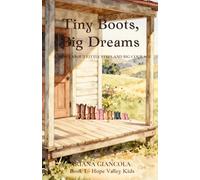 Tiny Boots, Big Dreams: A Story About Little Steps and Big Courage (The Hope Valley Kids Series)