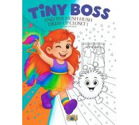 Tiny Boss And The Hush-Hush Dress Up Closet 1: Dress-Up Coloring Book for Kids with Tiny Boss & Tumble (Tumblethorn)