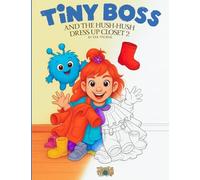 Tiny Boss And The Hush-Hush Dress Up Closet 2: More Dress-Up Coloring Fun for Kids with Tiny Boss & Tumble (Tumblethorn)