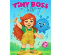 Tiny Boss And The Hush-Hush Fluff Songs: Sing-Along Lyric Book for Kids Ages 2-9 (Tumblethorn)