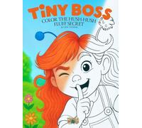 Tiny Boss - Color The Hush-Hush Fluff Secret: Story Coloring Book for kids with Tiny Boss & Tumble (Tumblethorn)