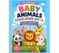 Tiny Brave Hearts: Baby Animals Colouring Book: A fun and easy colouring activities to support early learning for ages 2-4