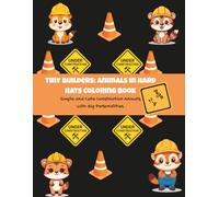 Tiny Builders: Animals in Hard Hats Coloring Book: Simple and Cute Construction Animals with Big Personalities (Little Builders Colouring Series)