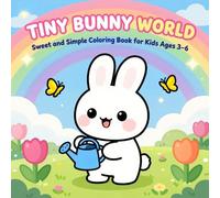 Tiny Bunny World: Sweet and Simple Coloring Book for Kids Ages 3-6: Fun, Easy, and Cute Bunny Coloring Pages for Little Learners