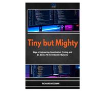 Tiny but Mighty: Edge AI Engineering: Quantization, Pruning, and On-Device ML for Embedded Systems