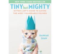 Pequeños pero poderosos – Guía de Kitten Lady para salvar a los felinos más vulnerables – Plume