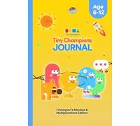 Tiny Champions Journal: Champion's Mindset & Multiplications Edition for Ages 6-12