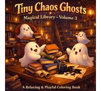 Tiny Chaos Ghosts: Magical Library: A Cozy & Relaxing Coloring Book with Cute Mischievous Ghosts (Tiny Chaos Ghosts - Cozy Chaos Coloring Series)