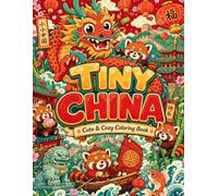 TINY CHINA Coloring Book: Kawaii China: 50 Adorable Pages of Landmarks, Food, Animals and Culture - A Cute Coloring Adventure for Kids and Adults