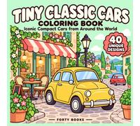 Tiny Classic Cars Coloring Book: 50 Bold and Easy Designs of Iconic Small Cars from Around the World for Car Lovers (Ultimate Car Coloring Series)