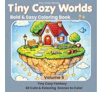 Tiny Cozy Fantasy Coloring Book: 40 Magical Tiny Fantasy Scenes for Relaxation and Stress Relief (Tiny Cozy Series)