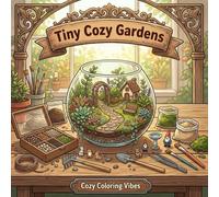 Tiny Cozy Gardens: Easy Bold Line Cute & Comfy Coloring Book | Adorable Hygge Aesthetic Mini Gardens & Cottagecore Backyard Nature Scenes | Creative ... Therapy (Aesthetic Vibes Coloring Book)