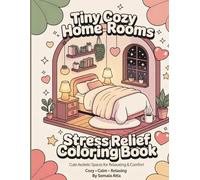 Tiny Cozy Home Rooms Stress Relief Coloring Book: Cute Aesthetic Bedrooms, Kitchens & Cozy Spaces for Relaxation