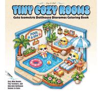 Tiny Cozy Rooms. Cute Isometric Dollhouse Dioramas Coloring Book: Cozy Mini Rooms, Tiny Furniture, and Adorable Dollhouse Scenes to Color.