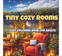 Tiny Cozy Rooms: Relaxing Miniature Spaces: Coloring Book for Adults