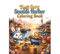 Tiny Cozy Seaside Harbor Coloring Book: Cute and Easy Coloring Pages Featuring Adorable Animal Fishermen, Charming Coastal Harbor, Fishing Boats, ... Seaside Scenes for Adults and Teens