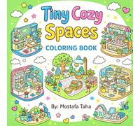 Tiny Cozy Spaces Coloring Book: A Relaxing Coloring Book of Cozy Spaces and Quiet Corners 52 Tiny Cozy Spaces to Color for Relaxation and Stress Relief