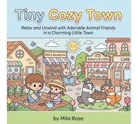 Tiny Cozy Town: Relax and Unwind with Adorable Animal Friends in a Charming Little Town