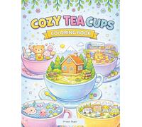 Tiny Cozy Worlds in Teacups Coloring Book: Cute Miniature Scenes for Relaxation and Stress Relief | Adorable Aesthetic Coloring Pages for Adults & Teens (Comfy and Cozy Series)