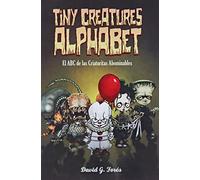 Tiny creatures Alphabet, el ABC de las criaturitas abominables: 1 (Un tipo ilustrado)