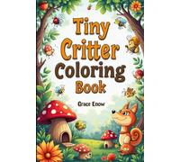 Tiny Critter Coloring Book: Adorable Adventures with the Smallest Friends in Nature