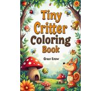 Tiny Critter Coloring Book: Adorable Adventures with the Smallest Friends in Nature