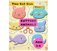 Tiny Cut Club - Volume 5: Cutting Animals Scissor Skills Workbook for Toddlers Ages 3-5: Scissor Skills Workbook for Toddlers Ages 3-5 | Fun Animal ... Practice for Preschool Fine Motor Development