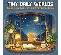 Tiny Daily Worlds: Bold and Easy Cute Coloring Book Featuring Cozy Rooms, Simple Life Scenes, Big Shapes, and Stress Relief Coloring for Relaxation