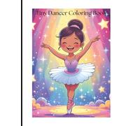 Tiny Dancer Ballet Coloring Book for Girls Age 4-8: Cute Ballerinas and Tiaras | Fun and Easy Coloring Pages for Kids Who Love Dancing and Ballet